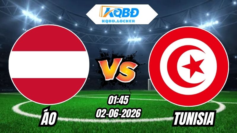 Soi Kèo Áo vs Tunisia 01h45 - 02/06/2026
