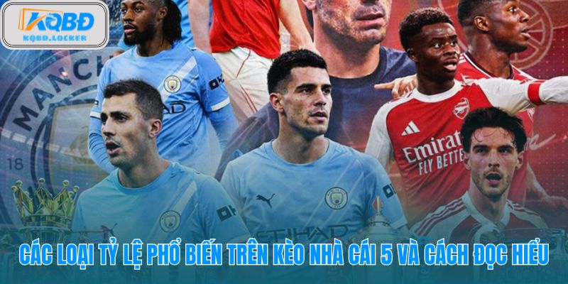 Kèo Nhà Cái 5 giải thích kèo châu Á, tài xỉu và kèo hiệp 1 cho người mới