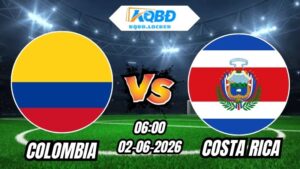 Soi Kèo Colombia vs Costa Rica 06h00 - 02/06/2026