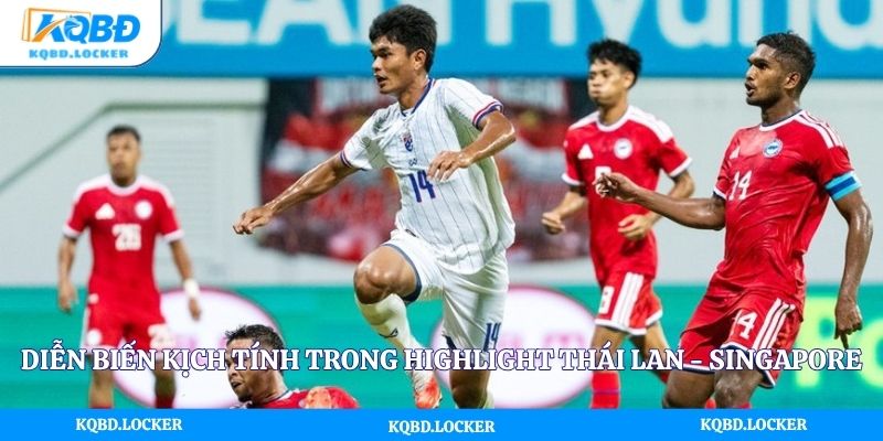 Diễn biến kịch tính trong video highlight Thái Lan - Singapore