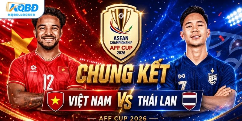 Nhận Định Trận Việt Nam - Thái Lan 20h00 26/08 - Asean Cup 2026